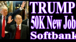 Trump Deal 50K New Jobs via Softbank investment $50 Billion