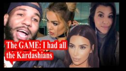 Did The Game Sleep with all the Kardashians