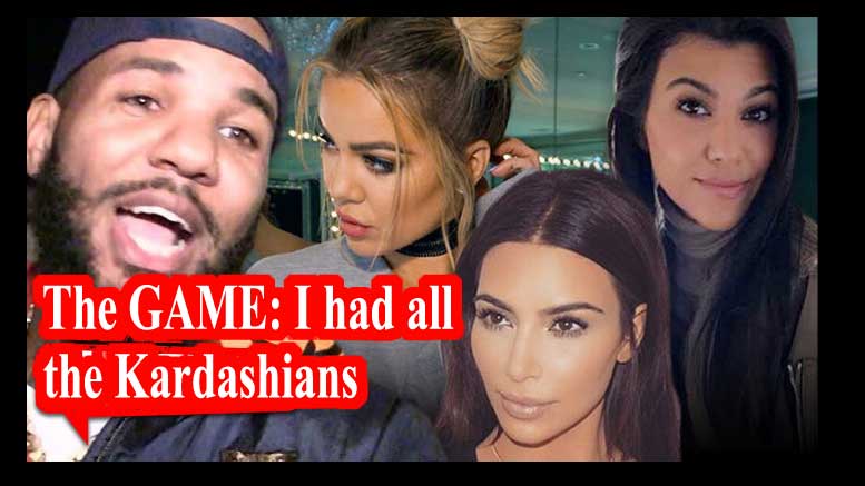 Did The Game Sleep with all the Kardashians