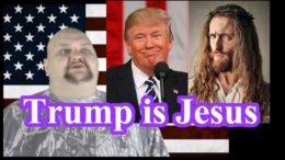 Trump is Jesus Christ