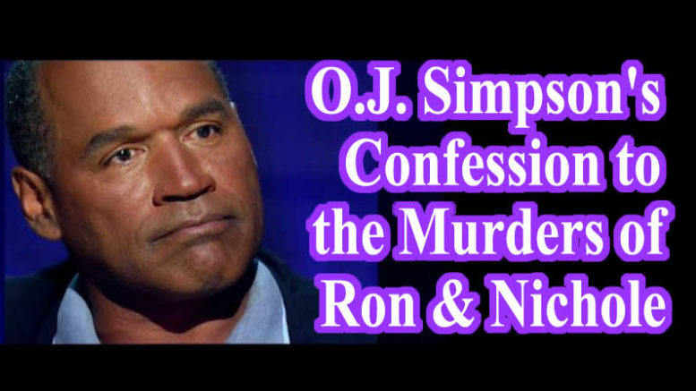 O.J. Simpson Confesses to Murdering Nicole and Ron